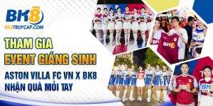 Tham gia event giáng sinh - Aston Villa FC VN x BK8